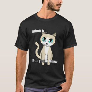 T-shirt Admets-le je t'ai eu à meow Sweet Cat Cute Kitten