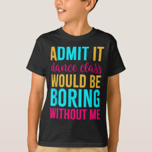 T-shirt Admettez-le la soirée dansante Cl serait ennuyeuse