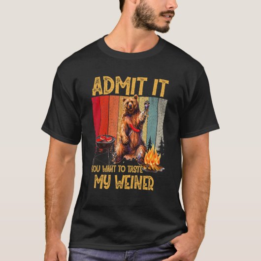 T-shirt Admettez-Le Que Vous Voulez Goûter Mon Weiner (Devant)