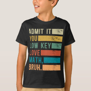 T-shirt Admettez-le, vous aimez secrètement les maths, mec