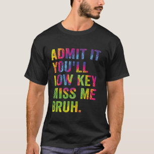 T-shirt Admettez-le, vous allez discrètement me manquer fr