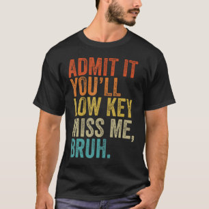 T-shirt Admettez-Le, Vous Allez Manquer Les Enseignants De
