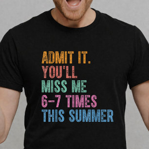 T-shirt Admettez-le, vous allez me manquer 6-7 fois cet ét