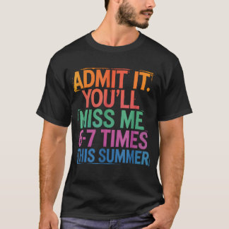 T-shirt Admettez-le Vous Alliez Me Manquer 6-7 Fois Cet Ét