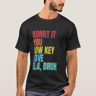 T-shirt Admettez-Le Vous Amour À Clé Basse ELA Bruh École 