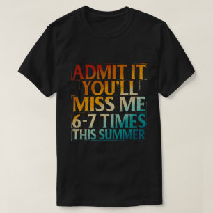 T-shirt Admettez-le Vous Me Manquerez Discrètement 6-7 Foi