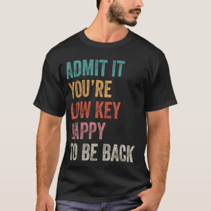 T-shirt Admettez-le, vous serez heureux de revenir Thé drô