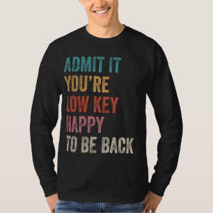 T-shirt Admettez-le, vous serez heureux de revenir Thé drô