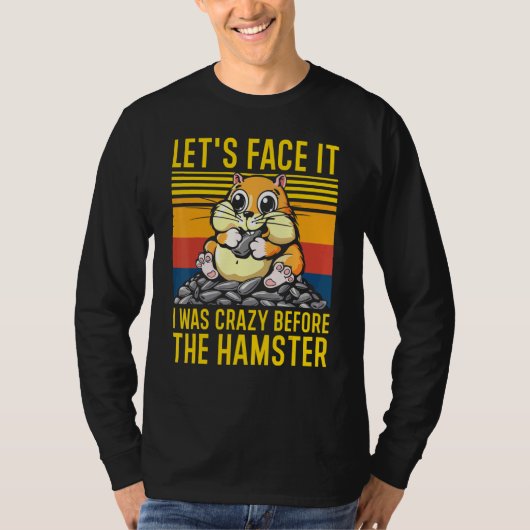 T-shirt Admettons Que J'Étais Fou Avant Le Hamster Hamster (Devant)