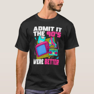 T-shirt Admettre Ça Les années 90 Étaient Meilleures Les a