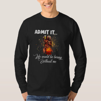 T-shirt Admettre Que La Vie Serait Ennuyante Sans Moi