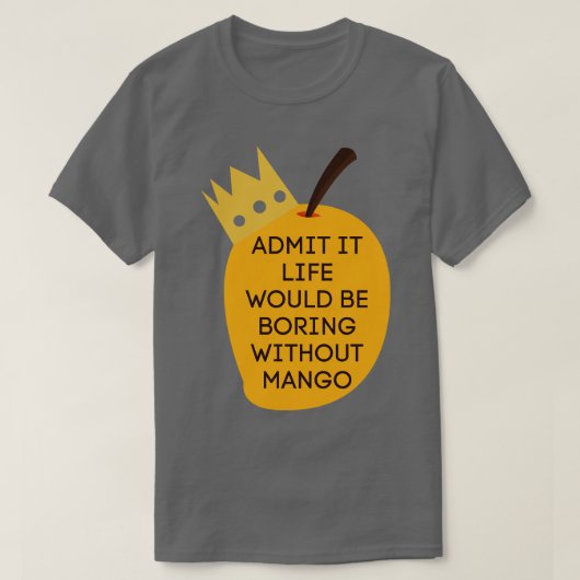 T-shirt Admettre Que La Vie Serait Ennuyeux Sans Mango 4 (Design devant)