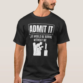 T-shirt Admin La vie serait ennuyeuse sans Admin