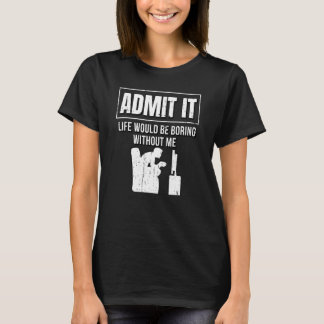 T-shirt Admin La vie serait ennuyeuse sans Admin