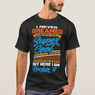 T-shirt Administrateur de la maison de soins infirmiers Fu