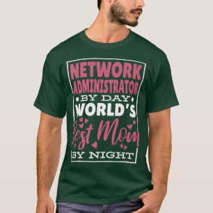 T-shirt Administrateur de réseau By Day Worlds Meilleur ma