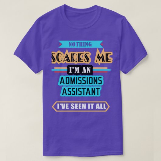 T-shirt Admissions Assistant Rien Ne Me Fait Peur (Design devant)