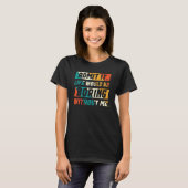T-shirt Admit It Life Would Be Boring Without Me Funny Say (Devant entier)