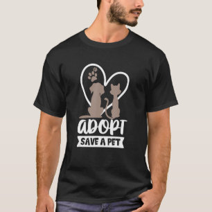 T-shirt Adopter Save a Pet Cat & Dog Pet Adoption Secourt