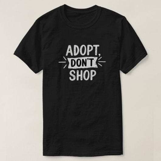 T-shirt Adoptez, ne pas faire de shopping | Secourir la dé (Design devant)