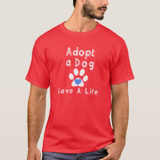T-shirt Adoptez un chien. Sauvez une vie