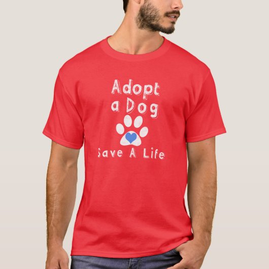 T-shirt Adoptez un chien. Sauvez une vie (Devant)