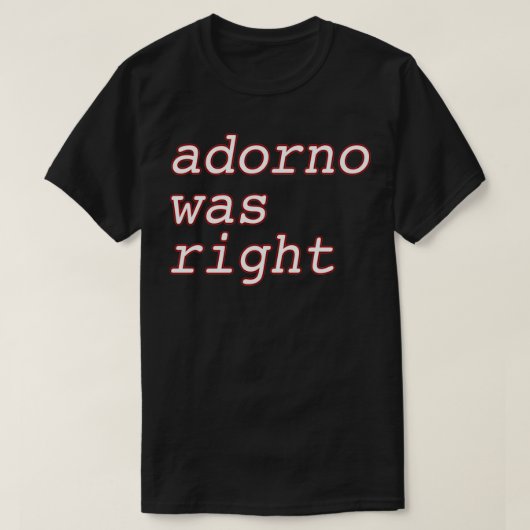 T-shirt Adorno avait raison (Design devant)