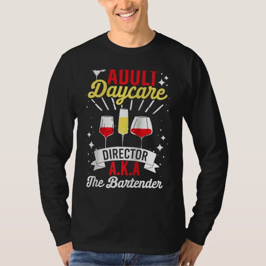 T-shirt Adult Daycare Director Aka The Bartender   Bartend (Devant)