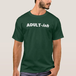 T-shirt Adulte d'Adulte-ish d'Adultish