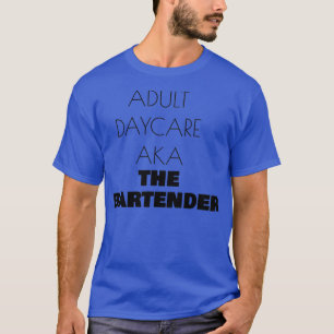 T-SHIRT ADULTE DAYCARE AKA LE BARTENDER T SHIRT