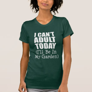 T-shirt Adulte non adulte aujourd'hui (être dans le jardin