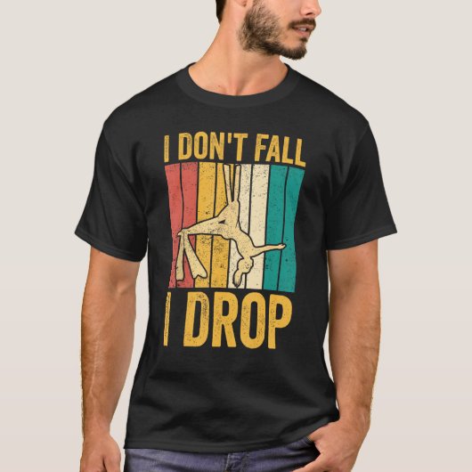 T-shirt Aerial Silk Aerialist I Don't Fall I Drop (Devant)