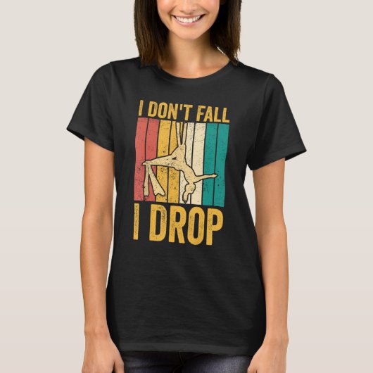 T-shirt Aerial Silk Aerialist I Don't Fall I Drop (Devant)