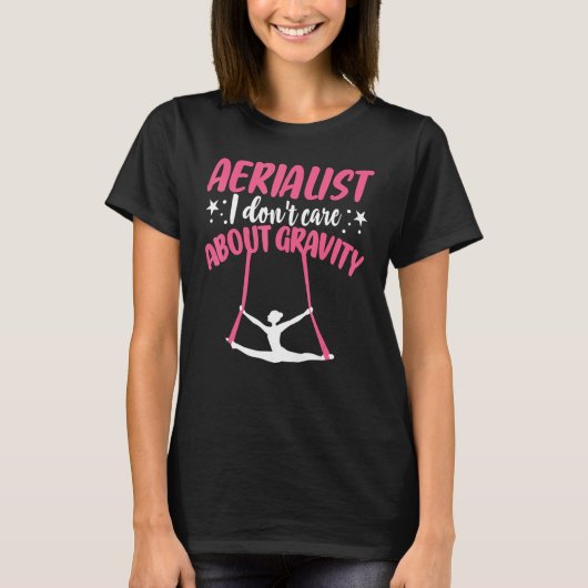 T-shirt Aerial Silk I Don't Care About Gravity (Devant)