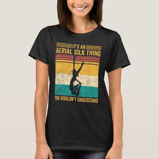 T-shirt Aerial Silk Thing You Wouldn t Understand Aerialis (Devant)