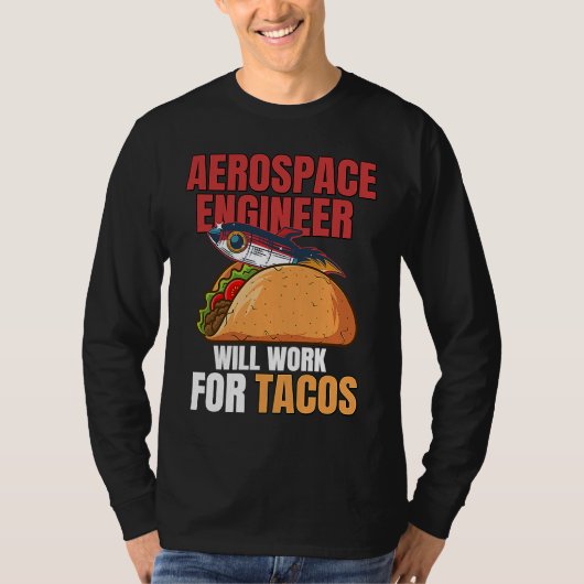T-shirt Aerospace Engineer Will Work For Tacos Engineering (Devant)
