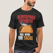 T-shirt Aerospace Engineer Will Work For Tacos Engineering (Devant)