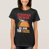 T-shirt Aerospace Engineer Will Work For Tacos Engineering (Devant)