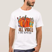 T-shirt Affaire Vibes And That Nurse Life Pumkin Affaire T (Devant)