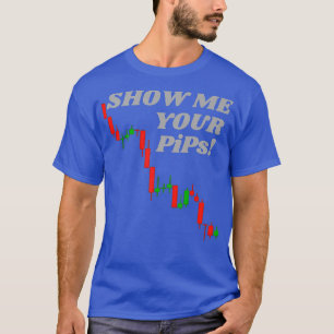 T-shirt Afficher Vos Pips - Forex Crypto Stock Trading