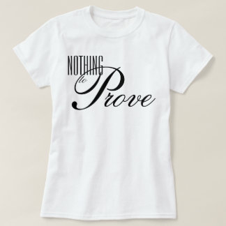 T-shirt affirmation de script esthétique "Rien à prouver"