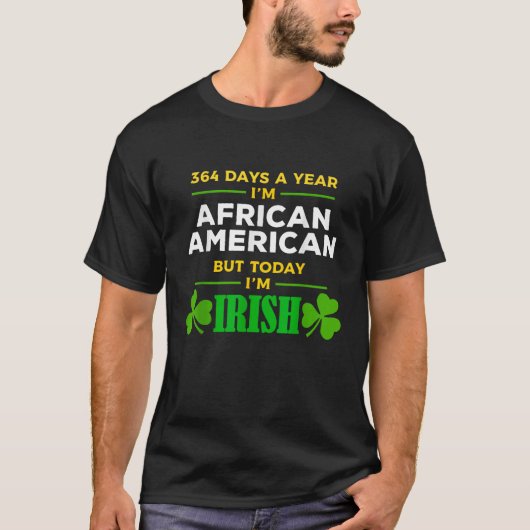 T-shirt African American Today I m Irish St Patrick s Day  (Devant)