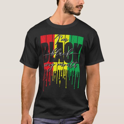 T-shirt African Flag Dripping I'm Black Every Month Black  (Devant)