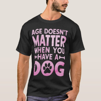 T-shirt Age Doesnu2019t La question quand vous avez un gra