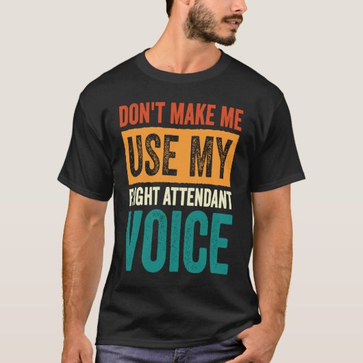 T-shirt Agent de bord, ne me faites pas utiliser ma voix d (Devant)
