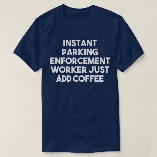 T-shirt Agent de stationnement instantané Ajouter simpleme (Design devant)