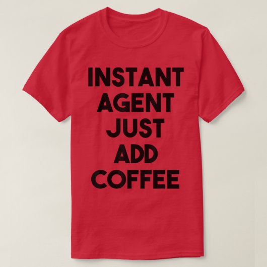 T-shirt Agent FunnyInstant Agent Juste Ajouter Café (Design devant)