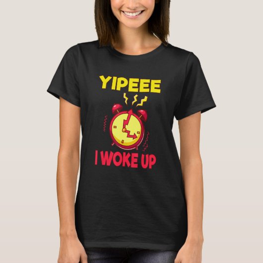 T-shirt Aging Retirement Yippeee I Woke Up Senior Citizen (Devant)