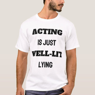 T-SHIRT AGIR EST JUSTE UN MENSONGE BIEN ÉCLAIRÉ