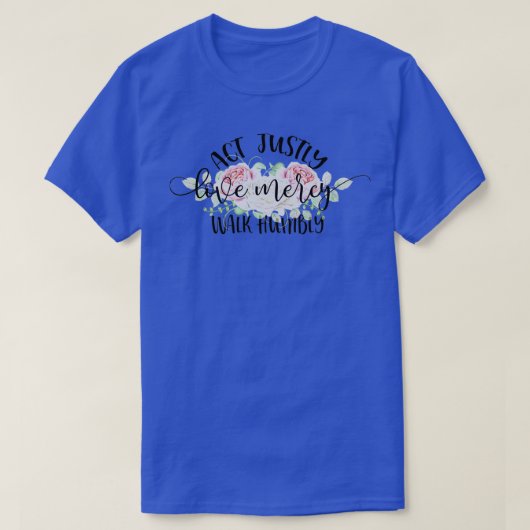 T-shirt Agir juste amour Mercy Walk Humbly (Design devant)